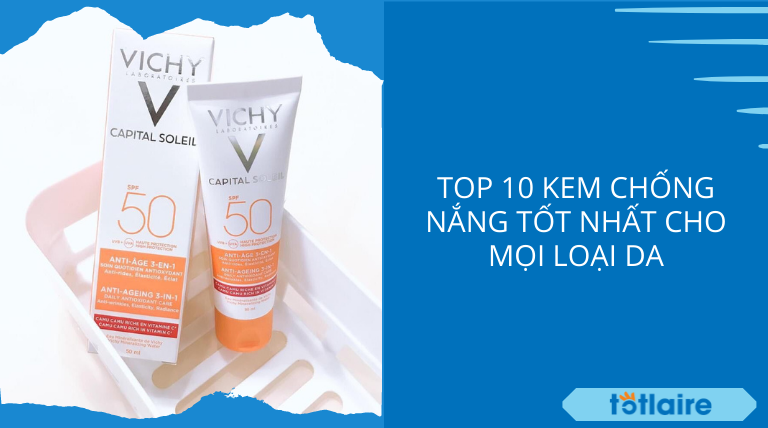 [Top 10+] Kem Chống Nắng Tốt Nhất Cho Mọi Loại Da
